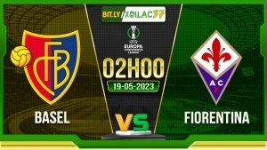 Soi kèo Basel vs Fiorentina, 02h00 ngày 19/05/2023